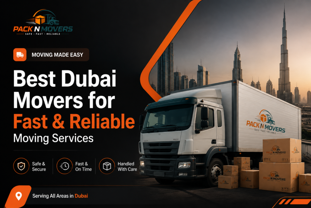 Best Dubai Movers for Fast & Reliable Moving Services