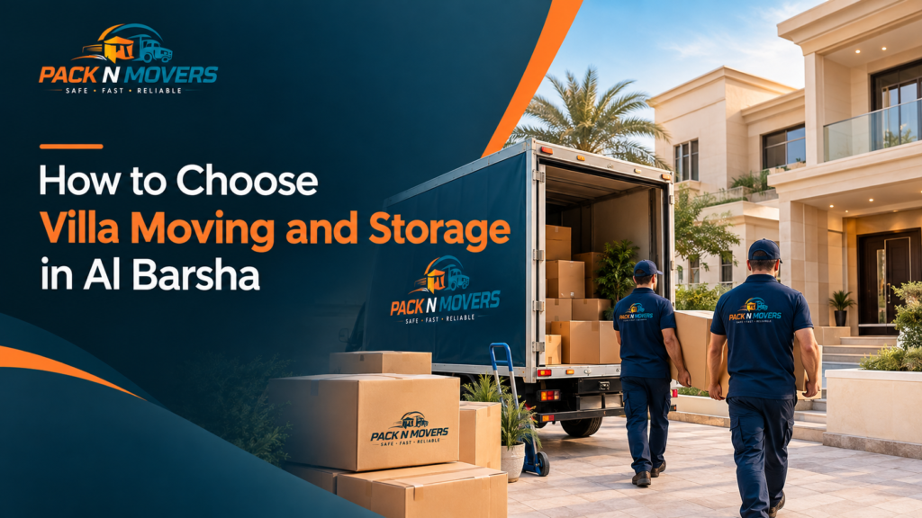 How to Choose Villa Moving and Storage in Al Barsha